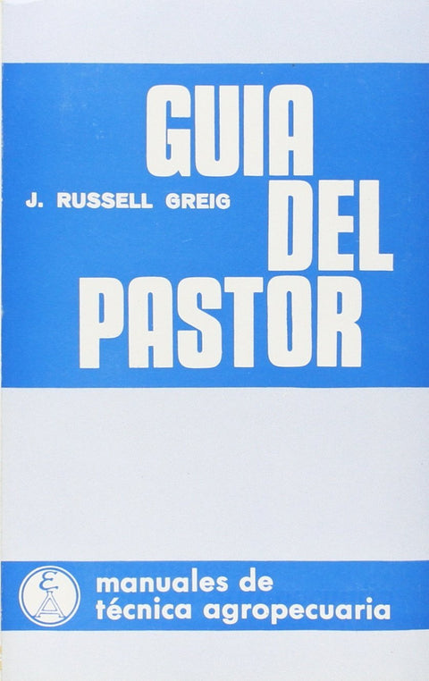  GUÍA DEL PASTOR (INICIACIÓN A LAS ENFERMEDADES DE LA OVEJA/AL CUIDADO/ENTRENAMIENTO DE PERROS DE PAS 