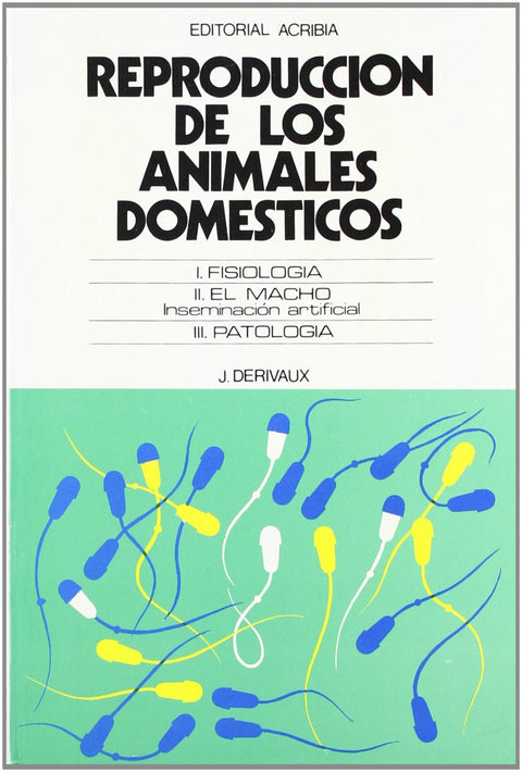 REPRODUCCIÓN DE LOS ANIMALES DOMÉSTICOS. FISIOLOGÍA. EL MACHO. INSEMINACIÓN ARTIFICIAL. PATOLOGÍA 