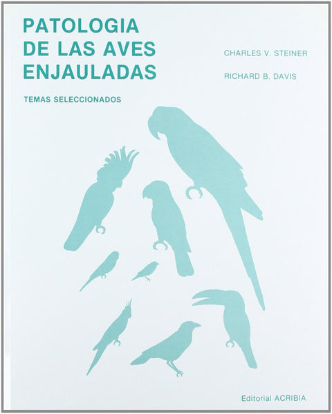  PATOLOGÍA DE LAS AVES ENJAULADAS TEMAS SELECCIONADOS 
