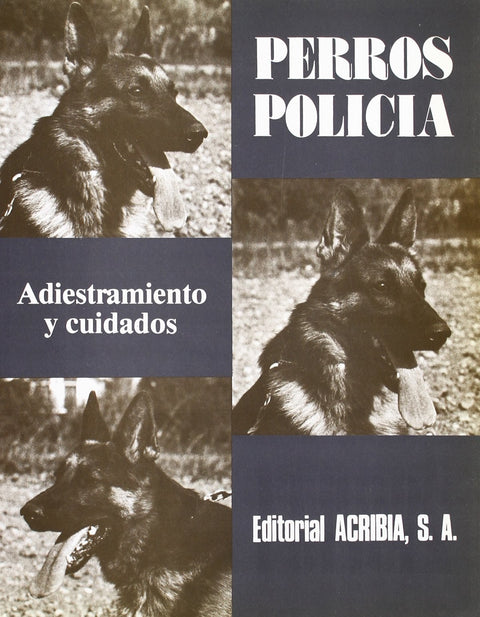  PERROS POLICÍA. ADIESTRAMIENTO/CUIDADOS 