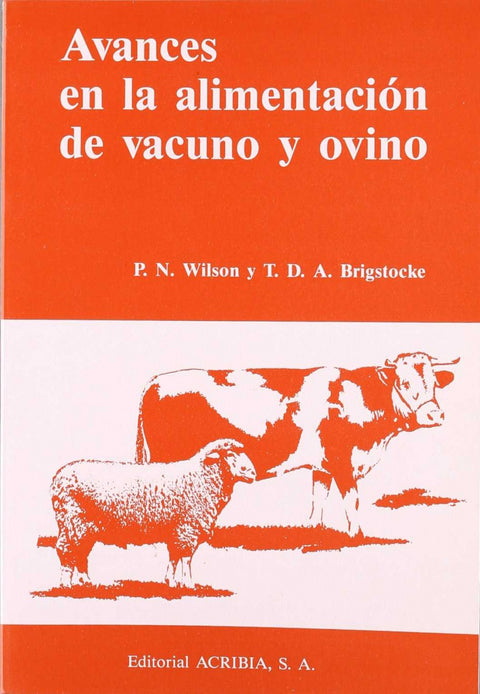  AVANCES EN LA ALIMENTACIÓN DE VACUNO/OVINO. GUÍA PRÁCTICA DE LOS CONCEPTOS MODERNOS DE LA NUTRICIÓN 