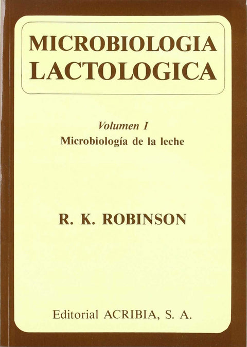  MICROBIOLOGÍA LACTOLÓGICA VOLUMEN I. MICROBIOLOGÍA DE LA LECHE 