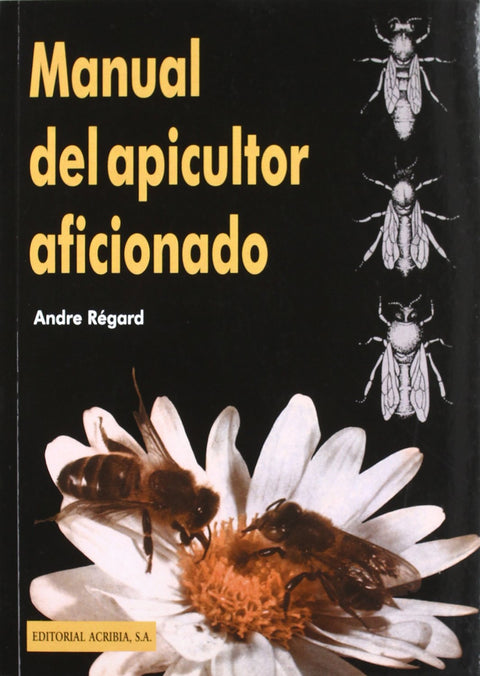  MANUAL DEL APICULTOR AFICIONADO 
