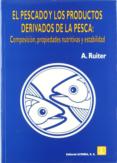  EL PESCADO/LOS PRODUCTOS DERIVADOS DE LA PESCA. COMPOSICIÓN, PROPIEDADES NUTRITIVAS/ESTABILIDAD 