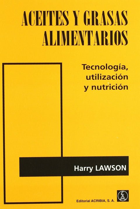  ACEITES/GRASAS ALIMENTARIOS. TECNOLOGÍA, UTILIZACIÓN/NUTRICIÓN 