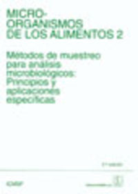  MICROORGANISMOS DE LOS ALIMENTOS VOLUMEN II. MÉTODOS DE MUESTREO PARA ANÁLISIS MICROBIOLÓGICO: PRINC 