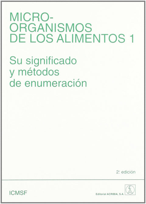  MICROORGANISMOS DE LOS ALIMENTOS. VOLUMEN 1. SU SIGNIFICADO/MÉTODOS DE ENUMERACIÓN 