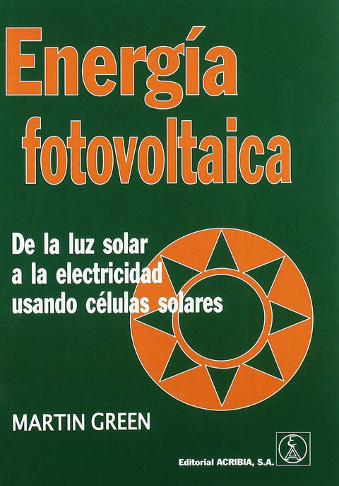  ENERGÍA FOTOVOLTAICA. DE LA LUZ SOLAR A LA ELECTRICIDAD USANDO CÉLULAS SOLARES 