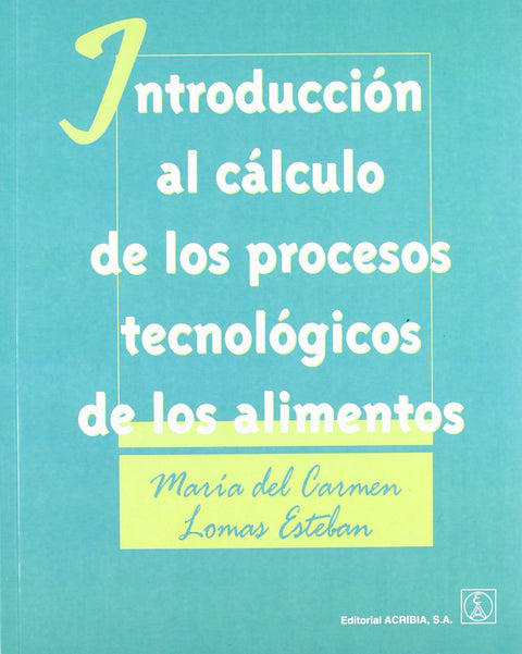  INTRODUCCIÓN AL CÁLCULO DE LOS PROCESOS TECNOLÓGICOS DE LOS ALIMENTOS 