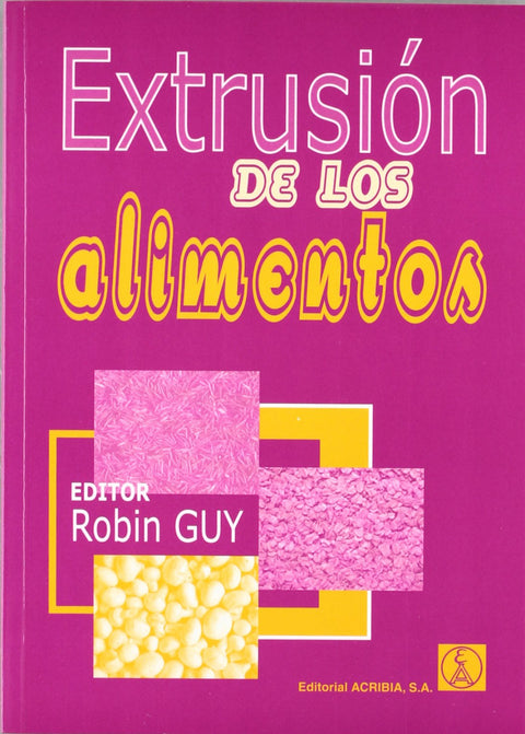  EXTRUSIÓN DE LOS ALIMENTOS TECNOLOGÍA/APLICACIONES 