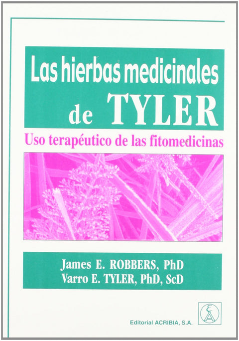  LAS HIERBAS MEDICINALES DE TYLER. USO TERAPÉUTICO DE LAS FITOMEDICINAS 