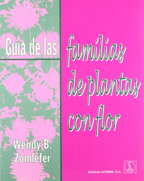  GUÍA DE LAS FAMILIAS DE PLANTAS CON FLOR 
