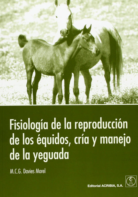  FISIOLOGÍA DE LA REPRODUCCIÓN DE LOS ÉQUIDOS, CRÍA/MANEJO DE LA YEGUADA 