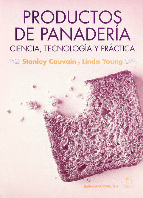  PRODUCTOS DE PANADERÍA. CIENCIA, TECNOLOGÍA/PRÁCTICA 