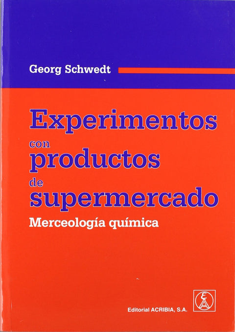  EXPERIMENTOS CON PRODUCTOS DE SUPERMERCADO. MERCEOLOGÍA QUÍMICA 