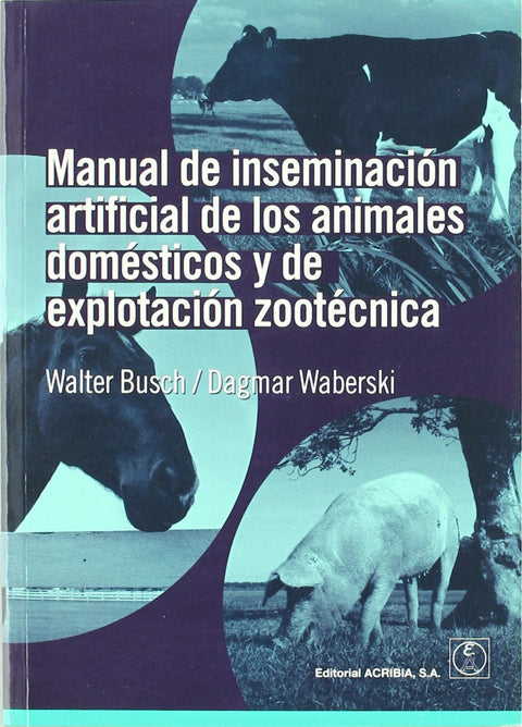  MANUAL DE INSEMINACIÓN ARTIFICIAL DE LOS ANIMALES DOMÉSTICOS/DE EXPLOTACIÓN ZOOTÉCNICA 