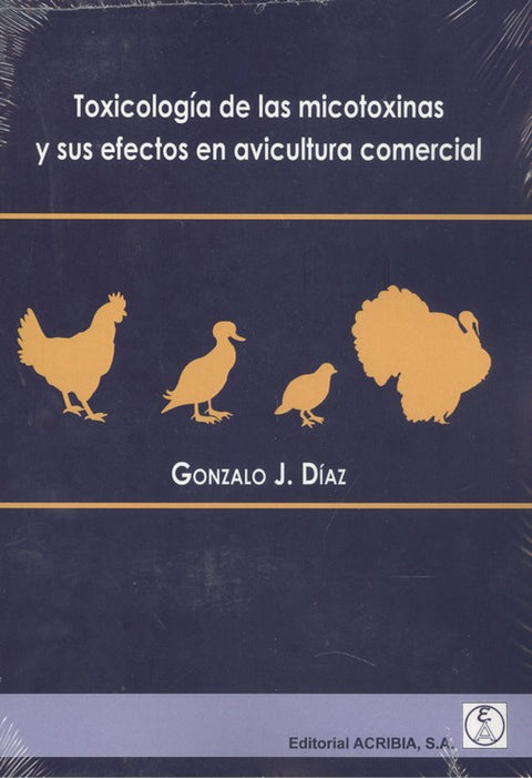  TOXICOLOGÍA DE LAS MICOTOXINAS Y SUS EFECTOS EN AVICULTURA COMERCIAL 