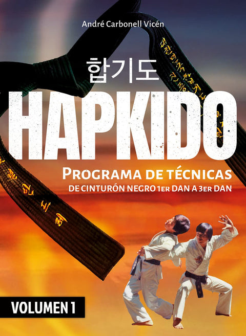  H(VOL.1).HAPKIDO.PROGRAMA DE TÉCNICAS DE CINTURÓN NEGRO 1ER DAN A 3ER DAN 