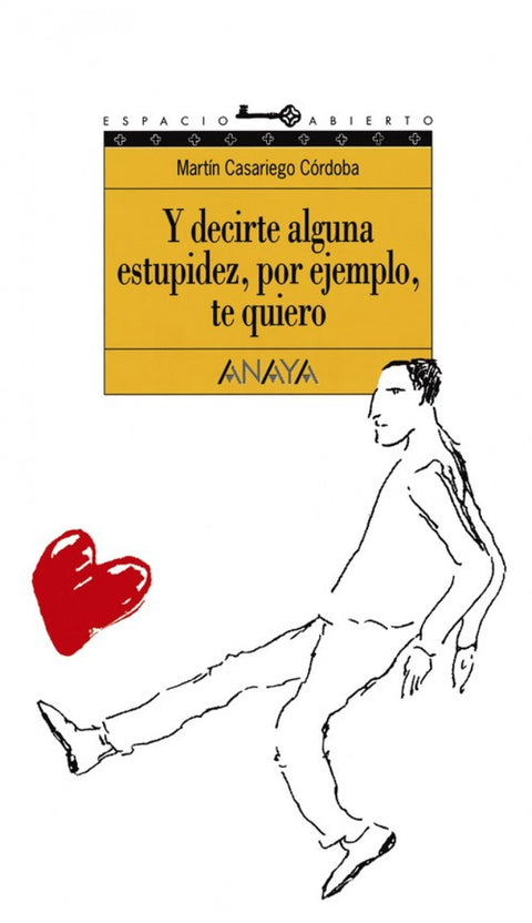  Y decirte alguna estupidez, por ejemplo, te quiero 