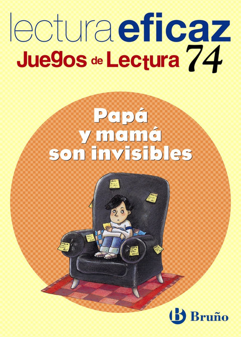  74.PAPA Y MAMA SON INVISIBLES.(JUEGOS DE LECTURA) 