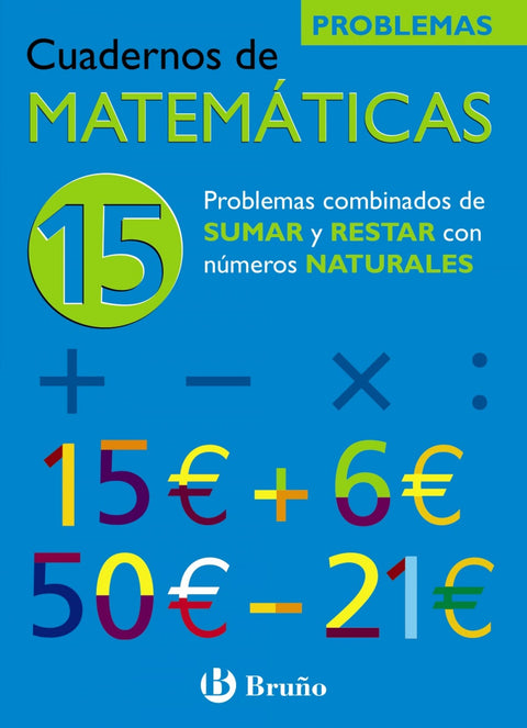  (N)/CUAD.MATEMATICAS 15.(PROBL.SUMAS Y RESTAS Nº NATURALES) 