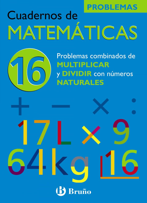  (N)/CUAD.MATEMATICAS 16.(PROBL.MULTIPLICAR Y DIVIDIR NATURAL 