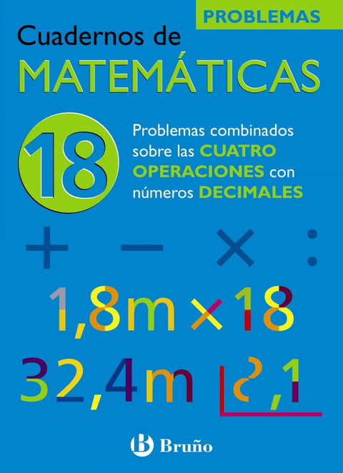  (N)/CUAD.MATEMATICAS 18.(PROBL.CUATRO OPERACIONES Nº DECIMAL 