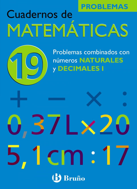  (N)/CUAD.MATEMATICAS 19.(PROBL.Nº NATURALES Y DECIMALES I) 