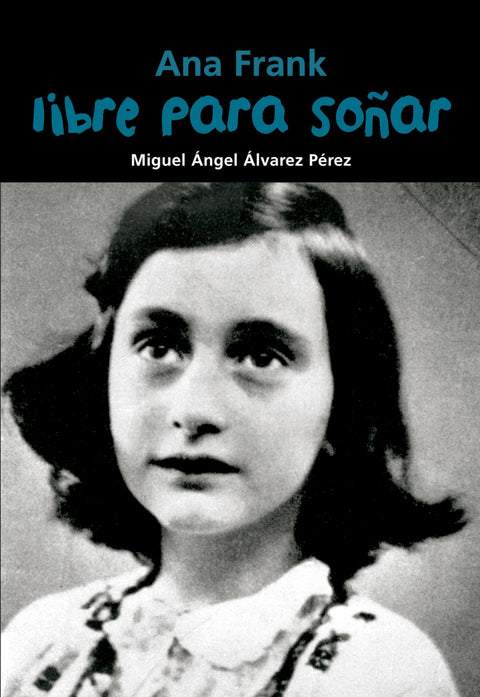  Libre para soñar. Ana Frank 