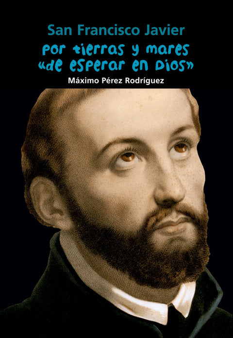  Por tierras y mares de esperar en Dios (San Francisco Javier) 