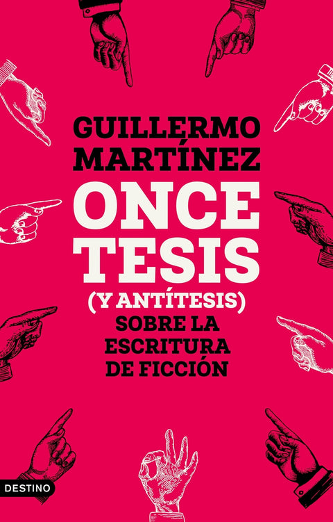  ONCE TESIS (Y ANTITESIS) SOBRE LA ESCRITURA DE FICCION 