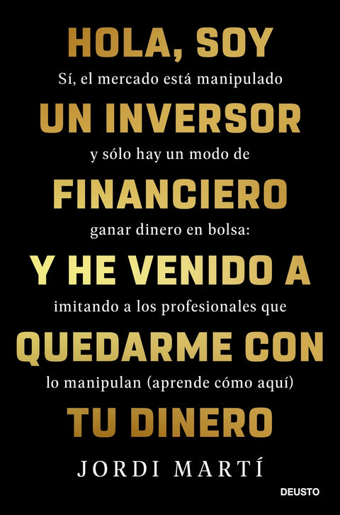  Hola, soy un inversor financiero y he venido a quedarme con tu dinero 
