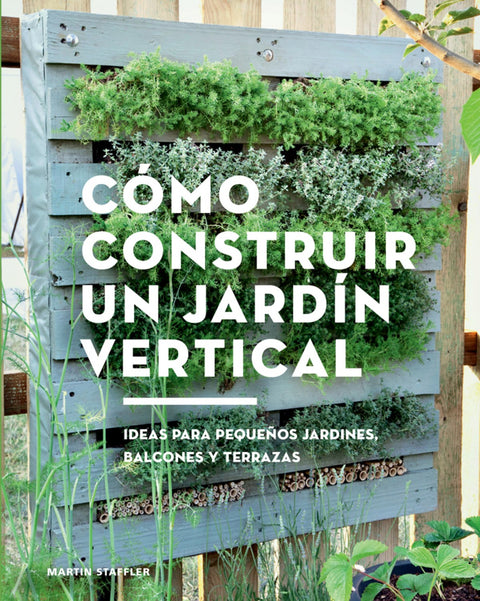  Cómo construir un jardín vertical 