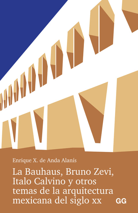  La Bauhaus, Bruno Zevi, Italo Calvino y otros temas de la arquitectura mexicana del siglo XX. 