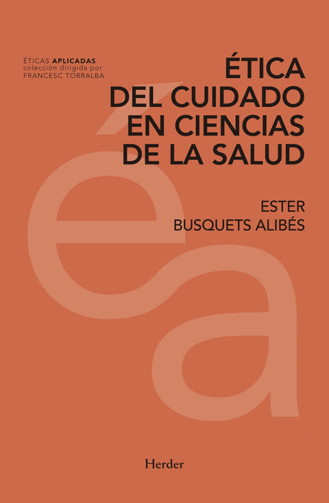  ÉTICA DEL CUIDADO EN CIENCIAS DE LA SALUD 