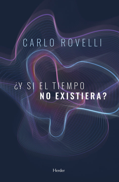  ¿Y SI EL TIEMPO NO EXISTIERA? 