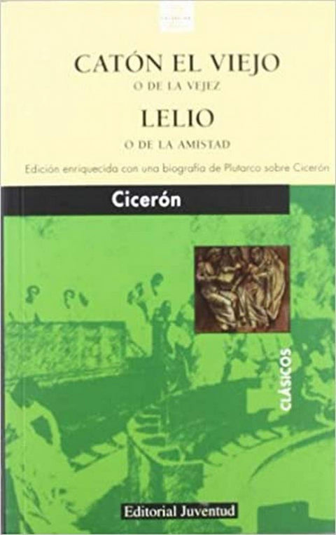  Catón el Viejo o de la vejez y Lelio o de la amistad 