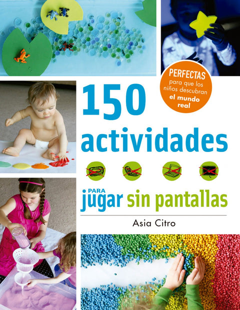  150 ACTIVIDADES PARA JUGAR SIN PANTALLAS 