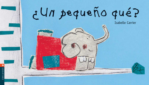  ¿Un pequeño que? 