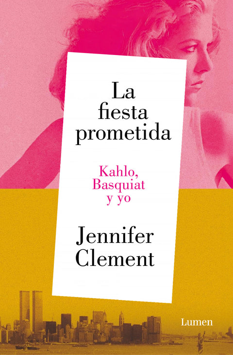  LA FIESTA PROMETIDA. KAHLO, BASQUIAT Y YO 