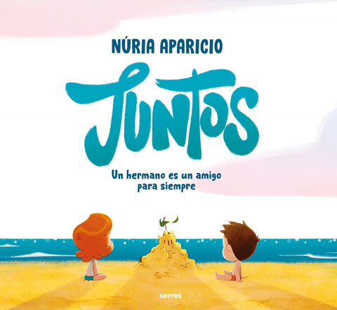  JUNTOS: UN HERMANO ES UN AMIGO PARA SIEMPRE 