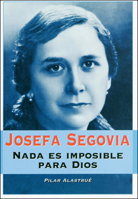 JOSEFA SEGOVIA. NADA ES IMPOSIBLE PARA DIOS 