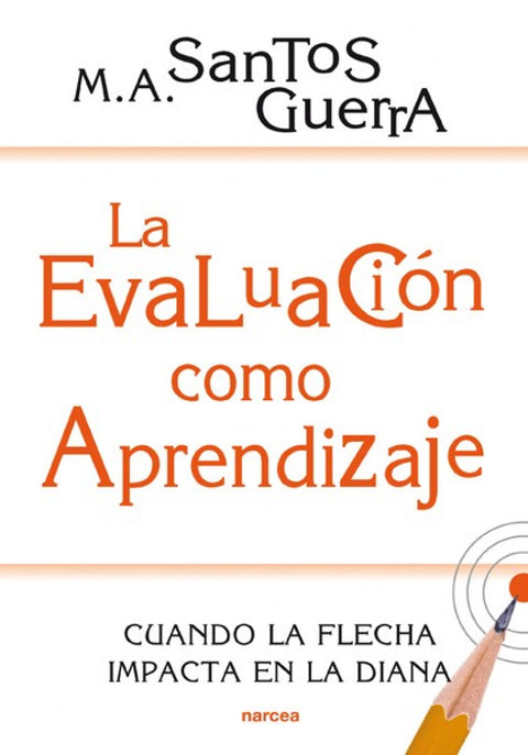  LA EVALUACIÓN COMO APRENDIZAJE : CUANDO LA FLECHA IMPACTA EN LA DIANA 