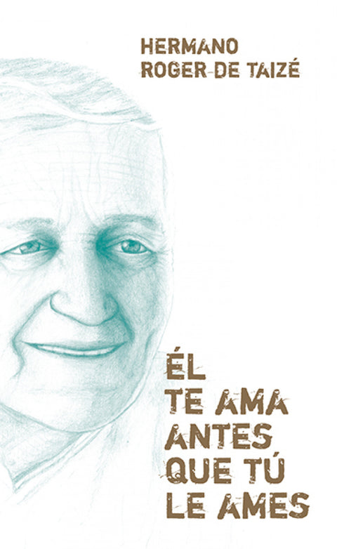  ÉL TE AMA ANTES QUE TÚ LE AMES 