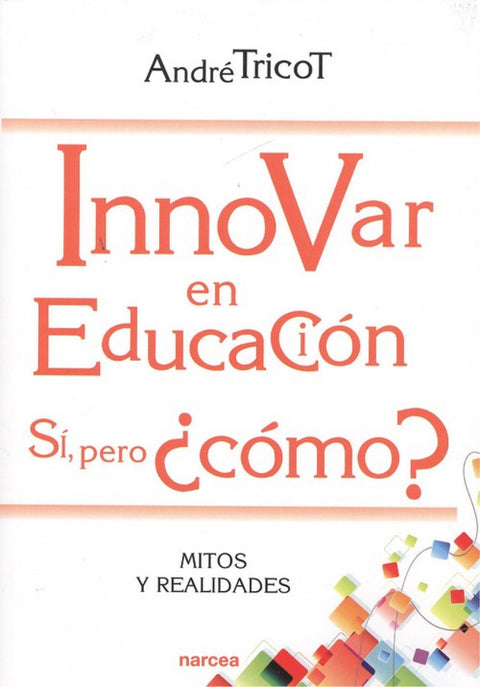  INNOVAR EN EDUCACIÓN. SI, PERO CÓMO? 