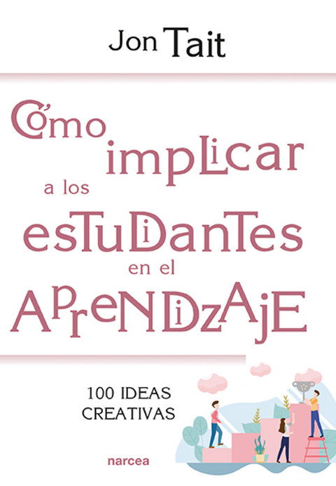  CÓMO IMPLICAR A LOS ESTUDIANTES EN EL APRENDIZAJE 