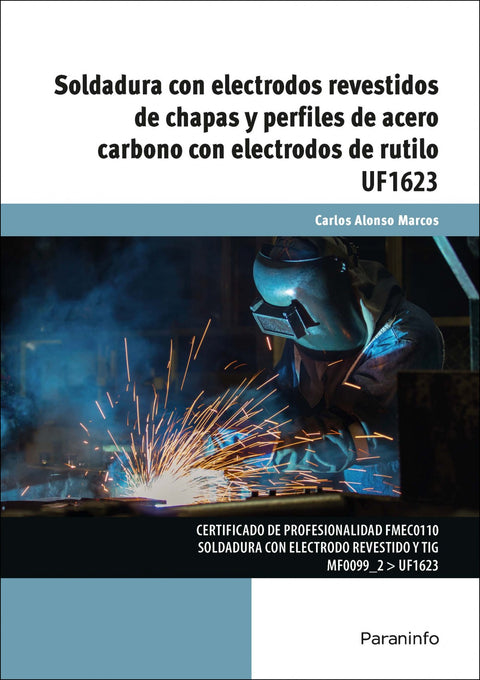  SOLDADURA CON ELECTRODOS Y REVESTIDOS DE CHAPAS Y PERFILES DE ACERO CARBONO CON ELECTRODOS DE RUTILO UF1623 