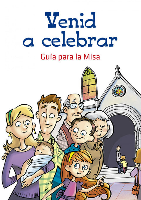  Venid A Celebrar. Guía Para La Misa 