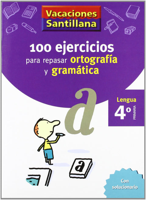  VACACIONES 100 EJERCICIOS PARA REPASAR ORTOGRAFIA Y GRAMATICA 4º PRIMARIA SANTILLANA 