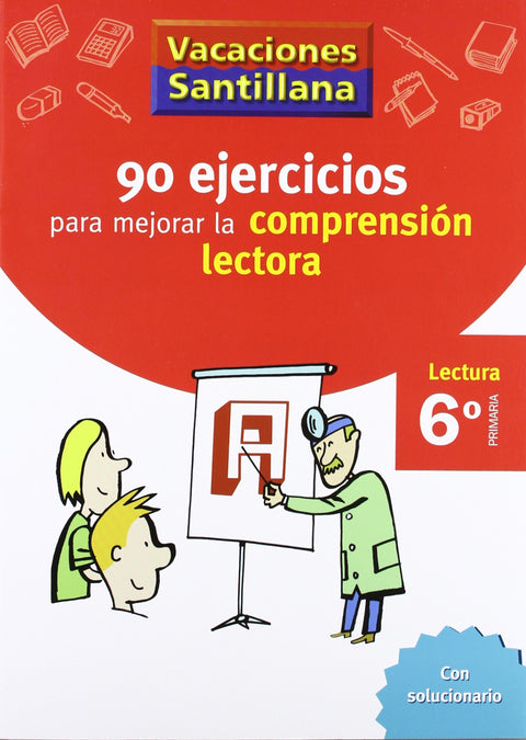  VACACIONES 90 EJERCICIOS PARA MEJORAR LA COMPRENSION LECTORA 6º PRIMARIA SANTILLANA 